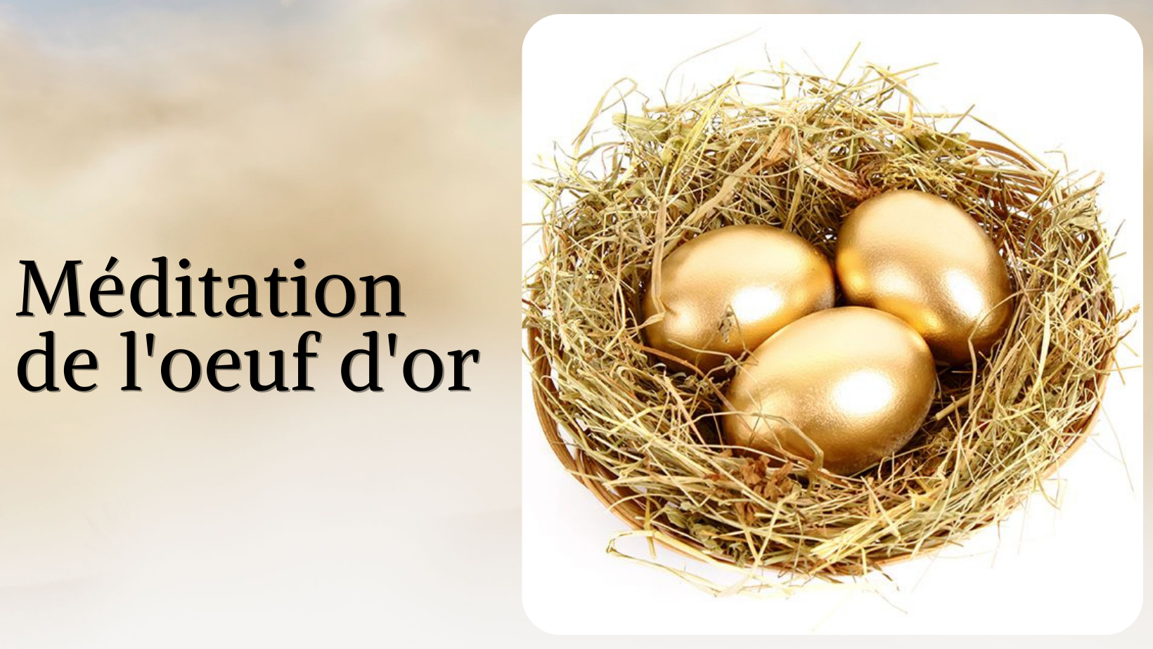 Méditation de l'oeuf d'or
