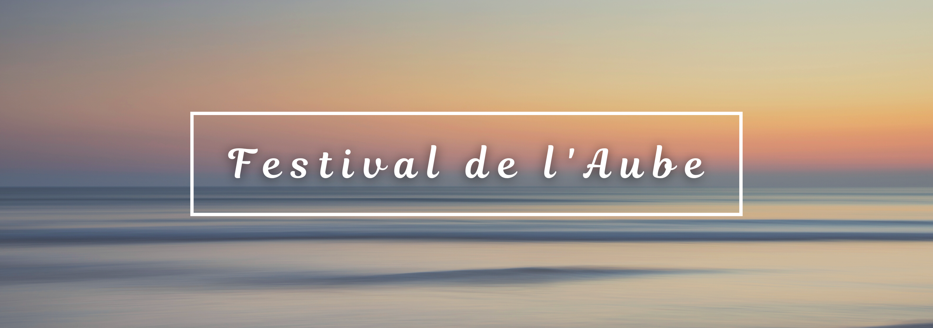 Festival de l'aube [complet]