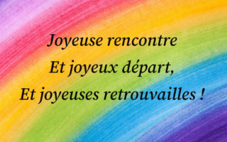 joyeuses rencontres et joyeux départs...